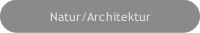 Natur/Architektur